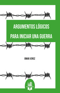 ARGUMENTOS LÓGICOS PARA INICIAR UNA GUERRA