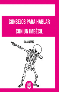 CONSEJOS PARA HABLAR CON UN IMBÉCIL
