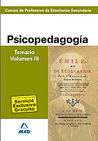 PSICOPEDAGOGICA. TEMARIO. VOLUMEN III. PROFESORES DE ENSEÑANZA SECUNDARIA