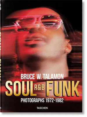 BRUCE W. TALAMON. SOUL. R&B. FUNK. PHOTOGRAPHS 1972-1982