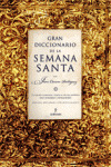 GRAN DICCIONARIO DE LA SEMANA SANTA