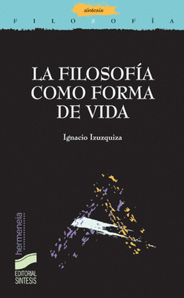 LA FILOSOFÍA COMO FORMA DE VIDA