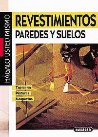 HAGALO USTED MISMO. REVESTIMIENTO DE PAREDES Y SUELOS