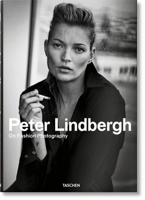 PETER LINDBERGH. ON FASHION PHOTOGRAPHY