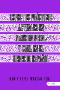ASPECTOS PRACTICOS ACTUALES EN MATERIA PENAL, PROCESAL PENAL Y CIVIL, CONSTITUCI