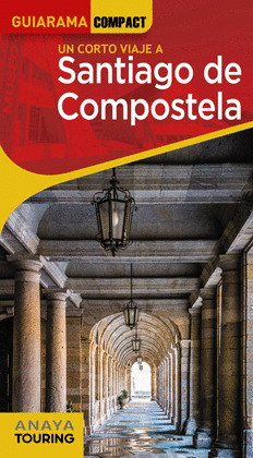 SANTIAGO DE COMPOSTELA. GUÍA GUIARAMA COMPACT (2022)