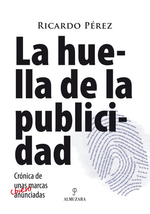 HUELLA DE LA PUBLICIDAD. CRONICA MARCAS (BIEN) ANUNCIADAS