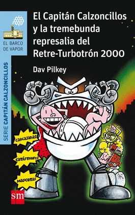 CAPITÁN CALZONCILLOS Y LA TREMEBUNDA REPRESALIA DEL RETRE-TURBOTRÓN 2000, EL