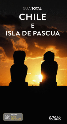 CHILE E ISLA DE PASCUA. GUÍA TOTAL (2024)