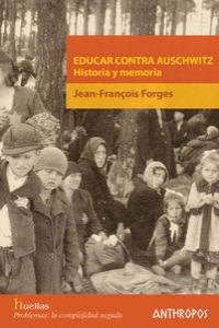 EDUCAR CONTRA AUSCHWITZ. HISTORIA Y MEMORIA