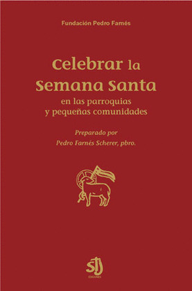 CELEBRAR LA SEMANA SANTA EN PEQUEÑAS COMUNIDADES (NUEVA ED.)