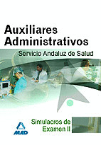 AUXILIARES ADMINISTRATIVOS DEL SERVICIO ANDALUZ DE SALUD. SIMULACROS DE EXAMEN (