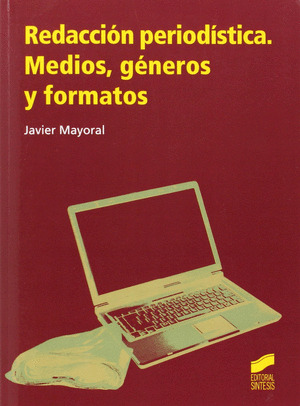 REDACCION PERIODISTICA. MEDIOS, GENEROS Y FORMATOS