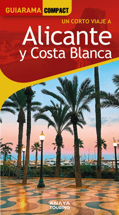 ALICANTE Y COSTA BLANCA. GUÍA GUIARAMA COMPACT (2025)