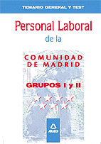 PERSONAL LABORAL DE LA COMUNIDAD DE MADRID. GRUPOS I Y II. TEMARIO GENERAL Y TES
