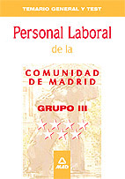 PERSONAL LABORAL DE LA COMUNIDAD DE MADRID. GRUPO III. TEMARIO GENERAL Y TEST