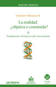 REALIDAD: ¿OBJETIVA O CONSTRUIDA?, II: FUNDAMENTOS BIOLOGICOS DE LA REALIDAD