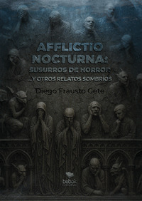 AFFLICTIO NOCTURNA: SUSURROS DE HORROR... Y OTROS RELATOS SOMBRÍOS