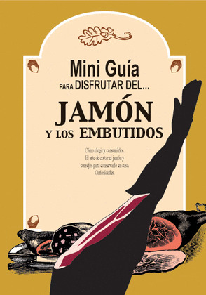 MINI GUÍA PARA DISFRUTAR DEL JAMÓN Y LOS EMBUTIDOS