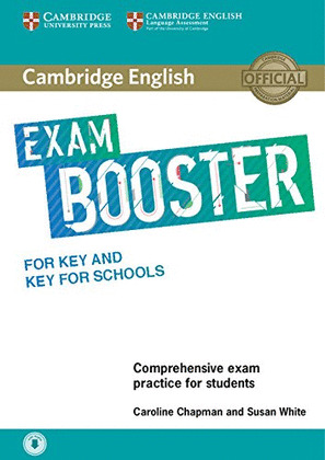 CAMBRIDGE ENGLISH EXAM BOOSTER WITH ANSWER KEY. FOR KEY AND KEY FOR SCHOOLS