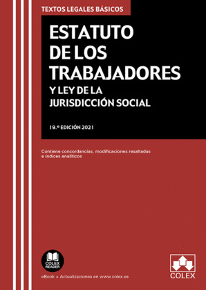 ESTATUTO DE LOS TRABAJADORES Y LEY DE LA JURISDICCION SOCIAL (19ª EDICIÓN, 2021)