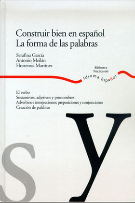 CONSTRUIR BIEN EN ESPAÑOL: LA FORMA DE LAS PALABRAS