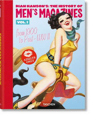 DIAN HANSON'S: THE HISTORY OF MEN'S MAGAZINES. VOL. 1: FROM 1900 TO POST-WWII