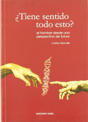 ¿ TIENE SENTIDO TODO ESTO ? ( EL HOMBRE DESDE UNA PERSPECTIVA DE FUTUR