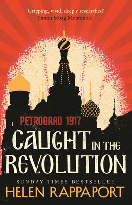CAUGHT IN THE REVOLUTION : PETROGRAD, 1917