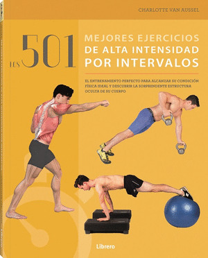 501 MEJORES EJERCICIOS DE ALTA INTENSIDAD POR INTERVALOS,LO