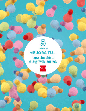 MEJORA TU... RESOLUCION DE PROBLEMAS. 5 PRIMARIA