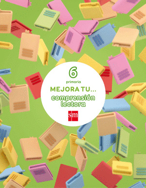 MEJORA TU... COMPRENSION LECTORA. 6 PRIMARIA