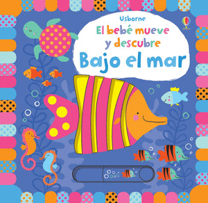 BAJO EL MAR. EL BEBÉ MUEVE Y DESCUBRE