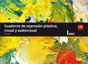 CUADERNO DE EXPRESION PLASTICA, VISUAL Y AUDIOVISUAL. 1 ESO. SAVIA