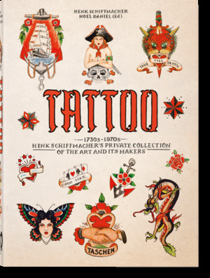TATTOO. 1730S-1970S. HENK SCHIFFMACHER'S PRIVATE COLLECTION OF THE ART AND ITS MAKERS