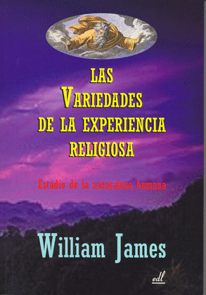 VARIEDADES DE LA EXPERIENCIA RELIGIOSA, LAS: ESTUDIO DE LA NATURALEZA HUMANA
