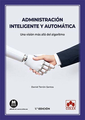 ADMINISTRACION INTELIGENTE Y AUTOMATICA. UNA VISION MAS ALLA DEL ALGORITMO