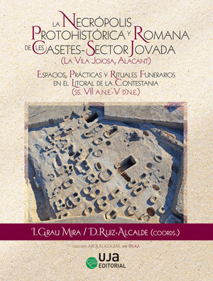 LA NECRÓPOLIS PROTOHITÓRICA Y ROMANA DE LES CASETES-SECTOR JOVADA(LA VILA JOIOSA