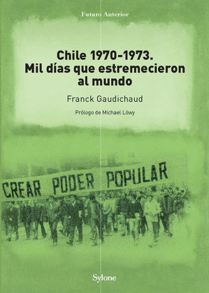 CHILE 1970-1973. MIL DIAS QUE ESTREMECIERON AL MUNDO
