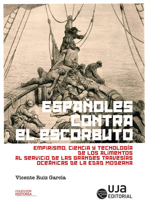 ESPAÑOLES CONTRA EL ESCORBUTO: EMPIRISMO, CIENCIA Y TECNOLOGÍA DE LOS ALIMENTOS