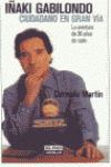 IÑAKI GABILONDO. CIUDADANO EN GRAN VIA. LA AVENTURA 30 AÑOS
