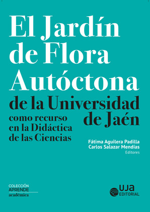 EL JARDIN DE FLORA AUTOCTONA DE LA UNIVERSIDAD DE JAEN COMO RECURSO EN LA DIDACT