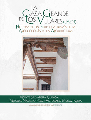 LA CASA GRANDE DE LOS VILLARES (JAEN). HISTORIA DE UN EDIFICIO A TRAVES DE LA AR
