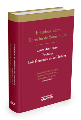 ESTUDIOS SOBRE DERECHO DE SOCIEDADES LIBER AMICORUM PROFESOR LUIS FERNANDEZ DE L