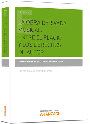 OBRA DERIVADA MUSICAL: ENTRE EL PLAGIO Y LOS DERECHOS DE AUTOR, LA (PAPEL)