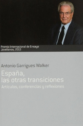 ESPAÑA, LAS OTRAS TRANSICIONES (PREMIO INTERNACIONAL DE ENSAYO JOVELLANOS 2013)