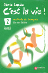 C'EST LA VIE! 2, SERIE LYCEE, METHODE DE FRANÇAIS, BACHILLERATO