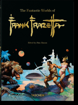 FANTASTIC WORLDS OF FRANK FRAZETTA, THE (40TH ED.)