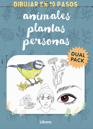 DIBUJAR EN 10 PASOS: ANIMALES - PLANTAS - PERSONAS (PACK)