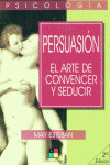PERSUASION EL ARTE DE CONVENCER Y SEDUCIR